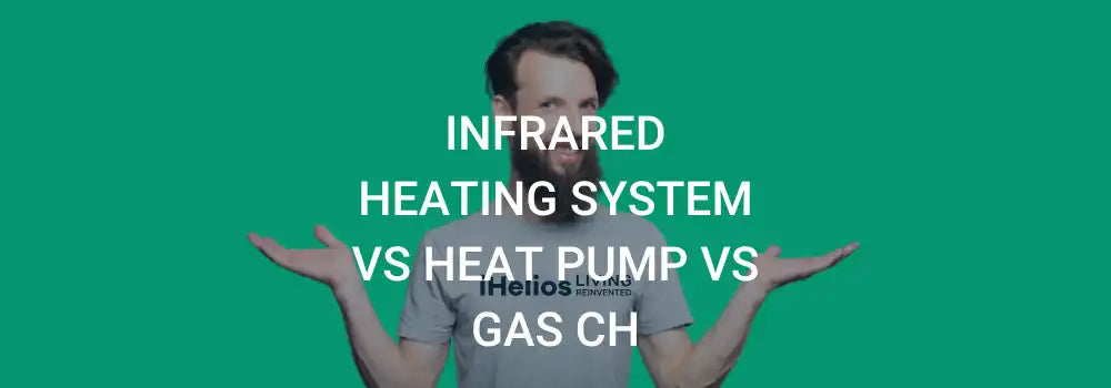Infrared heating system vs heat pump vs gas CH comparison.